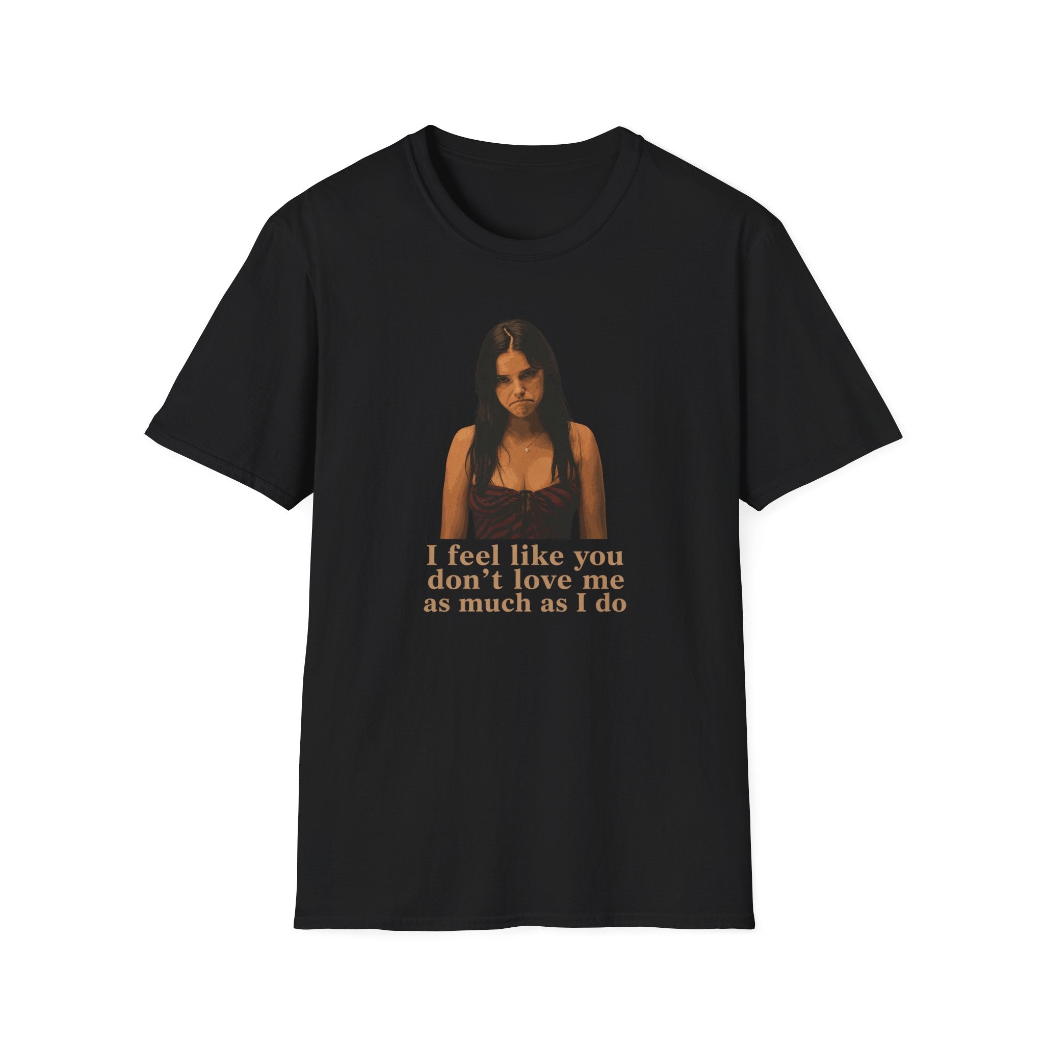 Graphic T-Shirt — 'I Feel Like You Don't Love Me As Much As I Do' Vintage Photo Tee